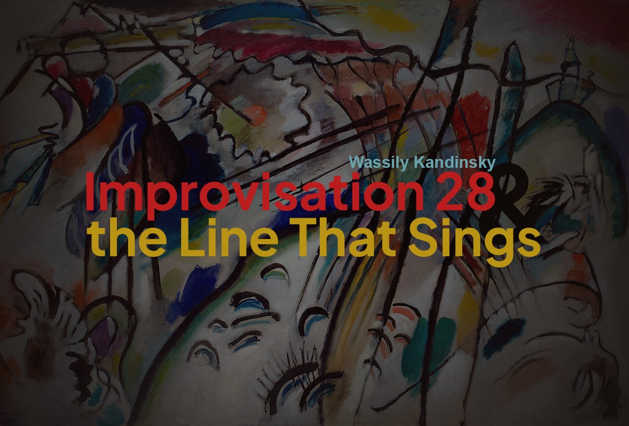 Improvisation 28 and the Line That Sings Improvisation 28 and the Line That Sings